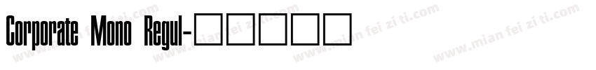 Corporate Mono Regul字体转换